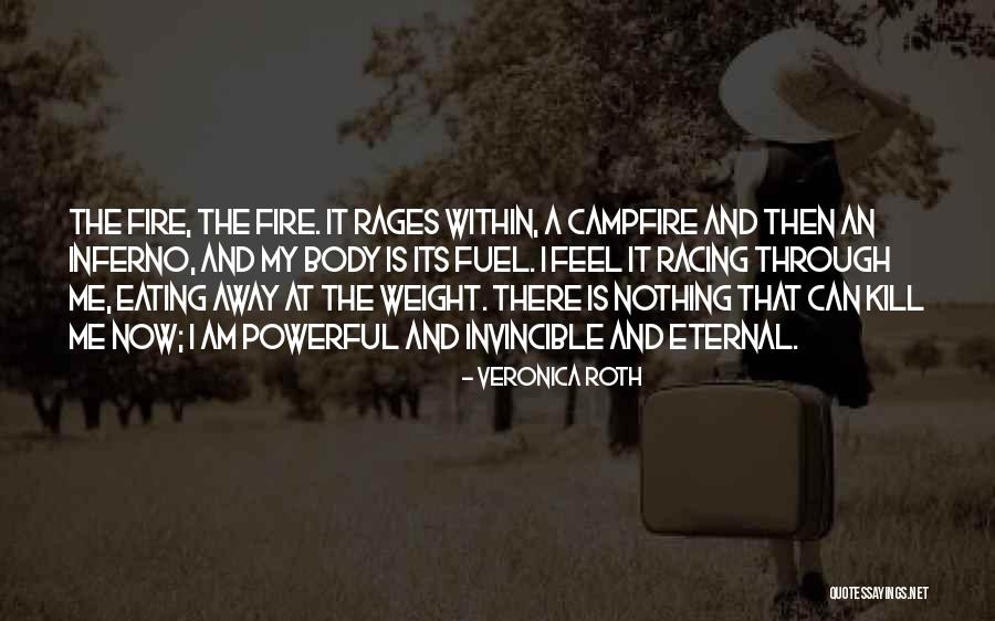 Feel That Fire Quotes By Veronica Roth Feel That Fire Quotes By Veronica Roth