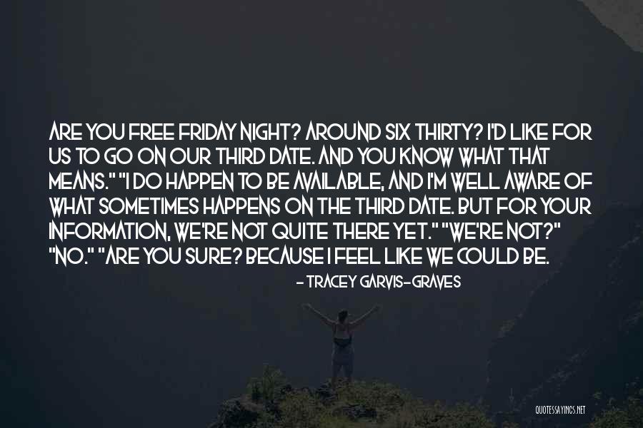 Feel That Thats Friday Quotes By Tracey Garvis-Graves Feel That Thats Friday Quotes By Tracey Garvis-Graves
