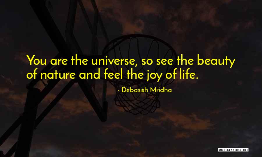 Feel The Beauty Of Life Quotes By Debasish Mridha Feel The Beauty Of Life Quotes By Debasish Mridha
