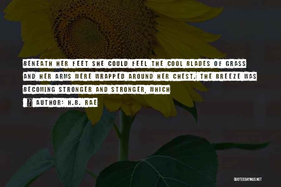 Feel The Breeze Quotes By H.B. Rae