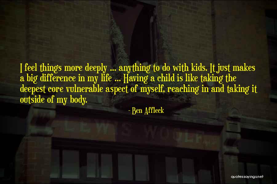 Feel The Difference Quotes By Ben Affleck Feel The Difference Quotes By Ben Affleck