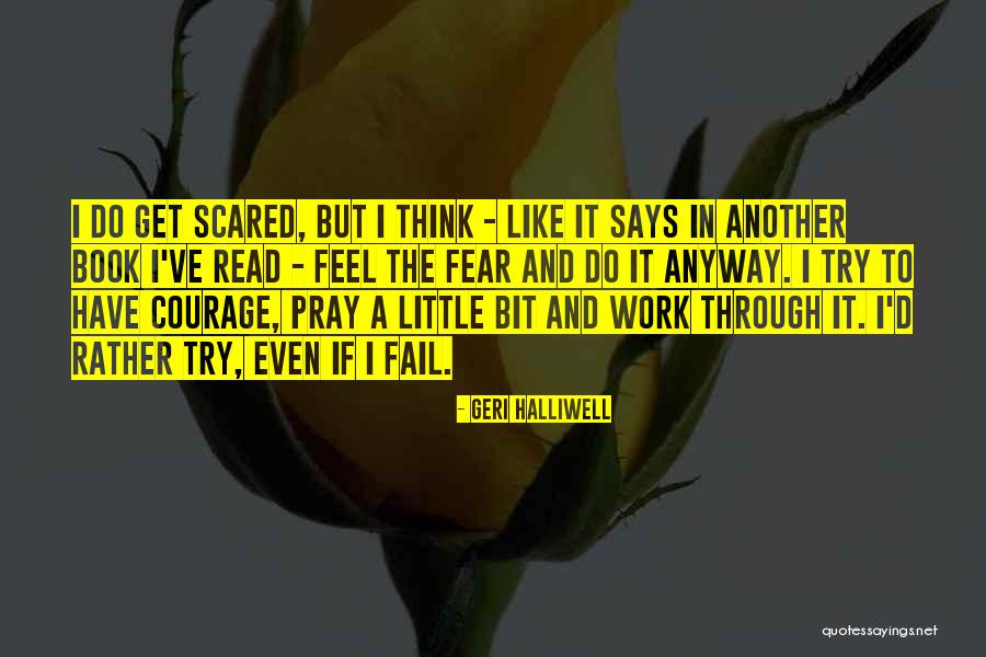 Feel The Fear And Do It Anyway Quotes By Geri Halliwell Feel The Fear And Do It Anyway Quotes By Geri Halliwell