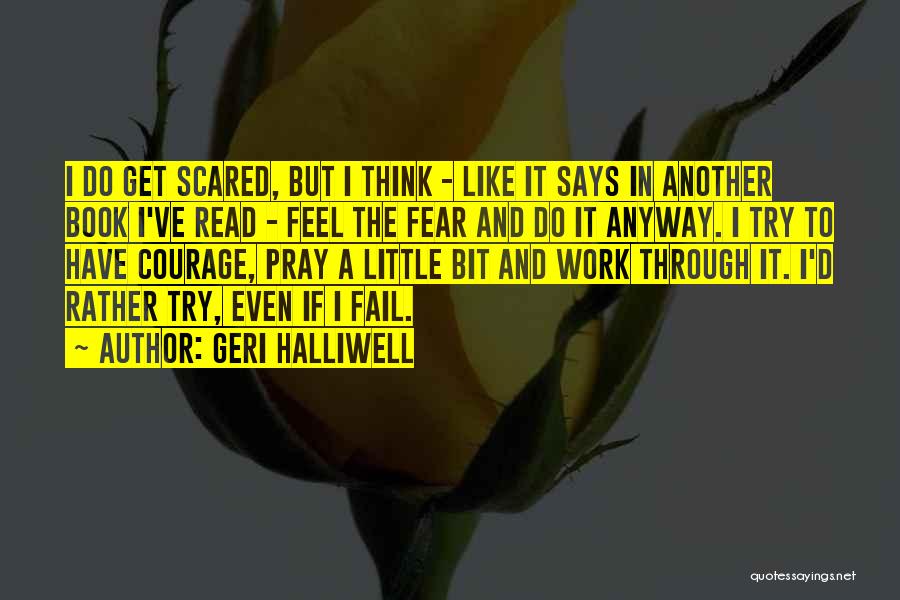 Feel The Fear But Do It Anyway Quotes By Geri Halliwell