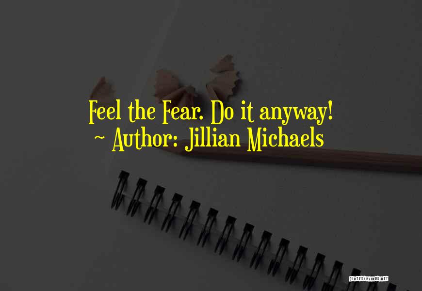 Feel The Fear But Do It Anyway Quotes By Jillian Michaels