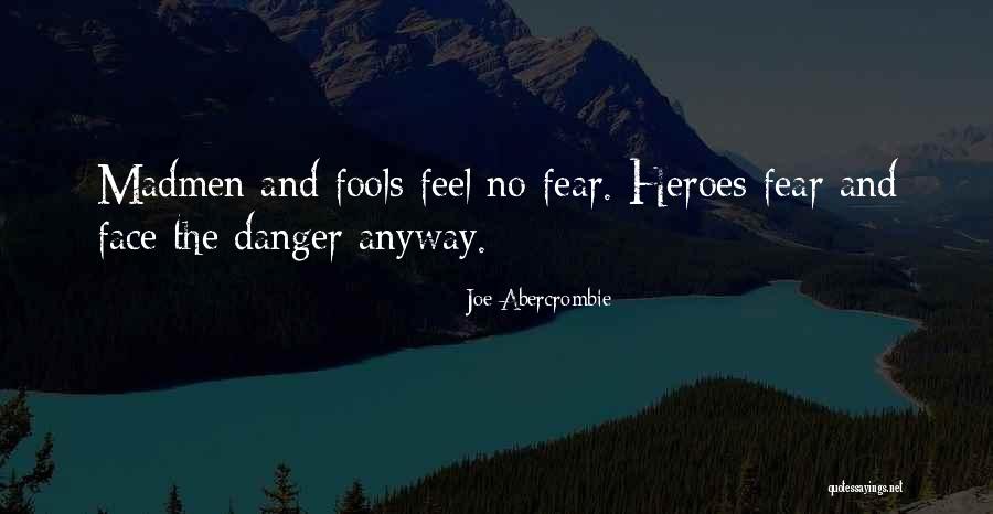 Feel The Fear But Do It Anyway Quotes By Joe Abercrombie