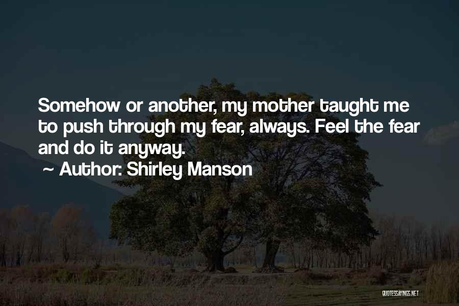 Feel The Fear But Do It Anyway Quotes By Shirley Manson