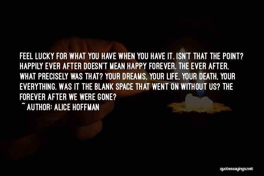 Feel The Life Quotes By Alice Hoffman