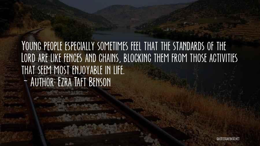 Feel The Life Quotes By Ezra Taft Benson