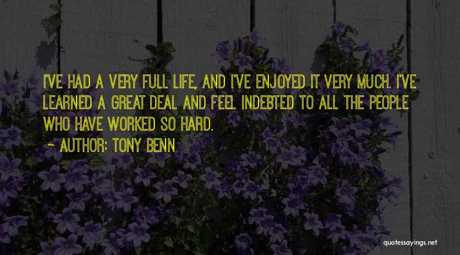 Feel The Life Quotes By Tony Benn