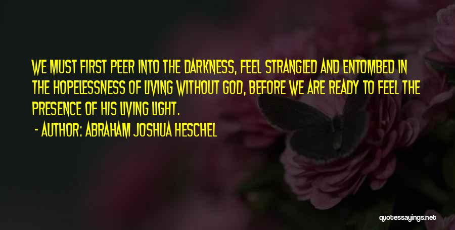 Feel The Light Quotes By Abraham Joshua Heschel