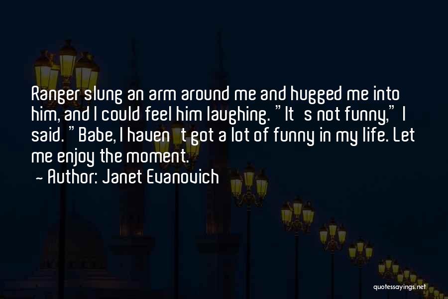 Feel The Moment Quotes By Janet Evanovich