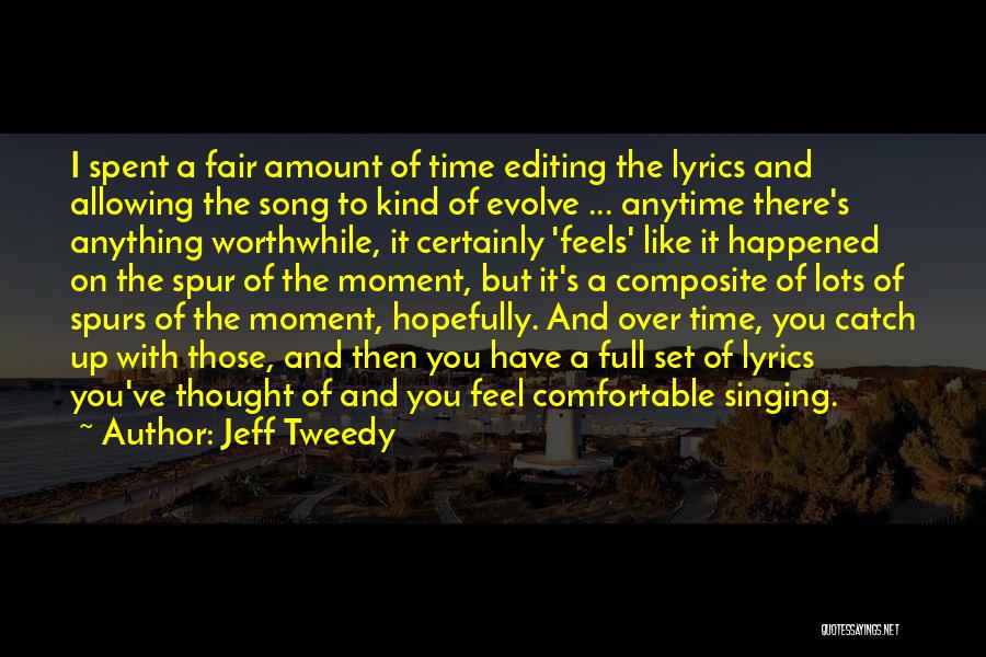 Feel The Moment Quotes By Jeff Tweedy