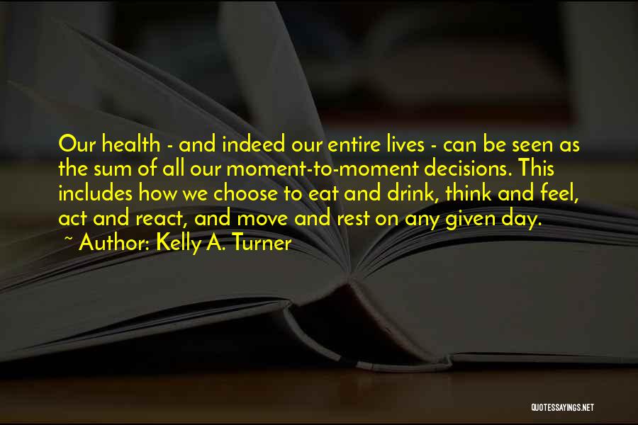 Feel The Moment Quotes By Kelly A. Turner Feel The Moment Quotes By Kelly A. Turner