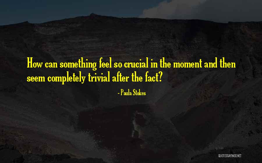 Feel The Moment Quotes By Paula Stokes