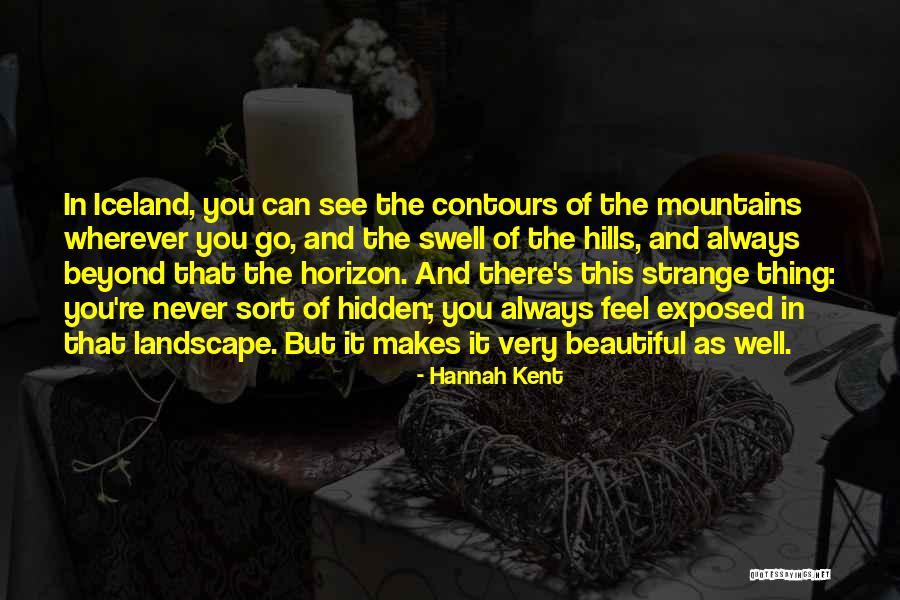 Feel The Mountains Quotes By Hannah Kent Feel The Mountains Quotes By Hannah Kent