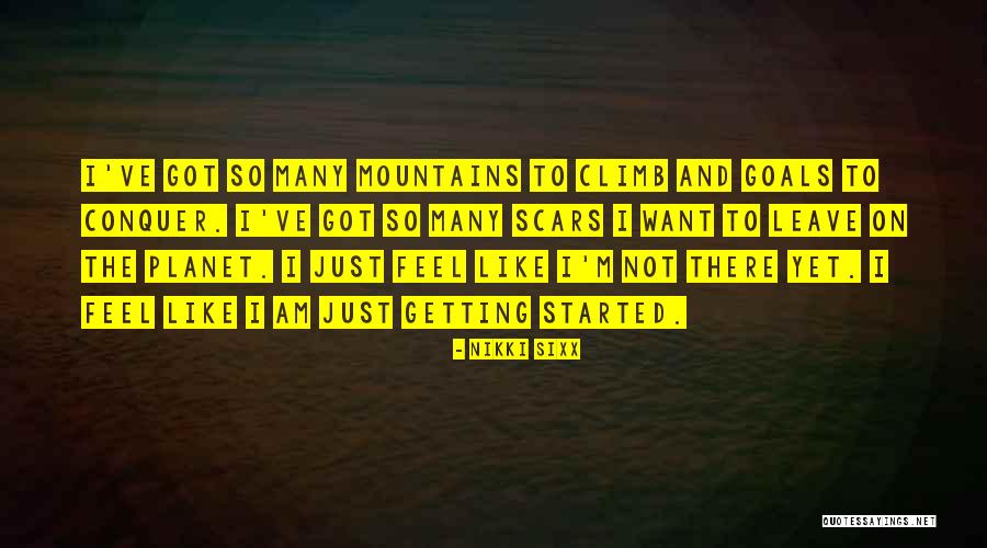 Feel The Mountains Quotes By Nikki Sixx Feel The Mountains Quotes By Nikki Sixx