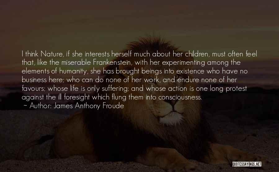 Feel The Nature Quotes By James Anthony Froude