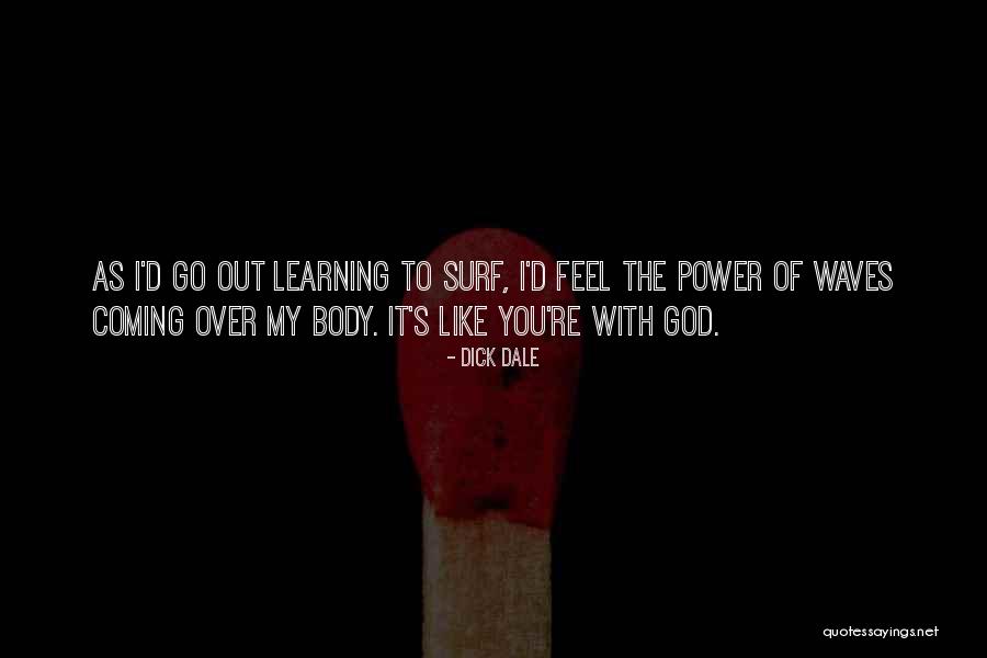 Feel The Power Quotes By Dick Dale Feel The Power Quotes By Dick Dale