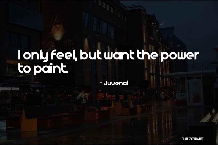 Feel The Power Quotes By Juvenal Feel The Power Quotes By Juvenal