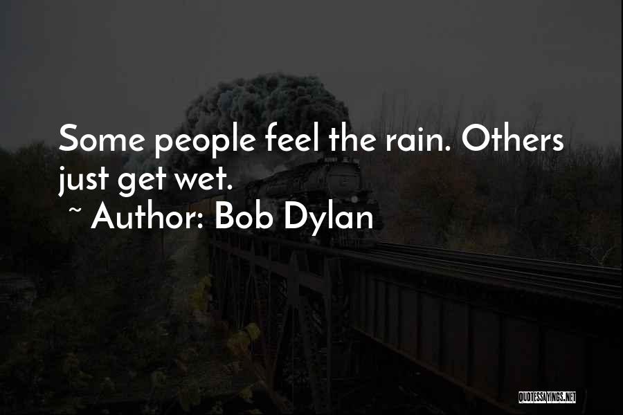 Feel The Rain Quotes By Bob Dylan