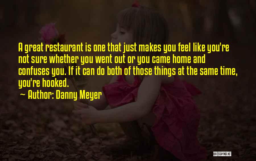 Feel The Same Quotes By Danny Meyer