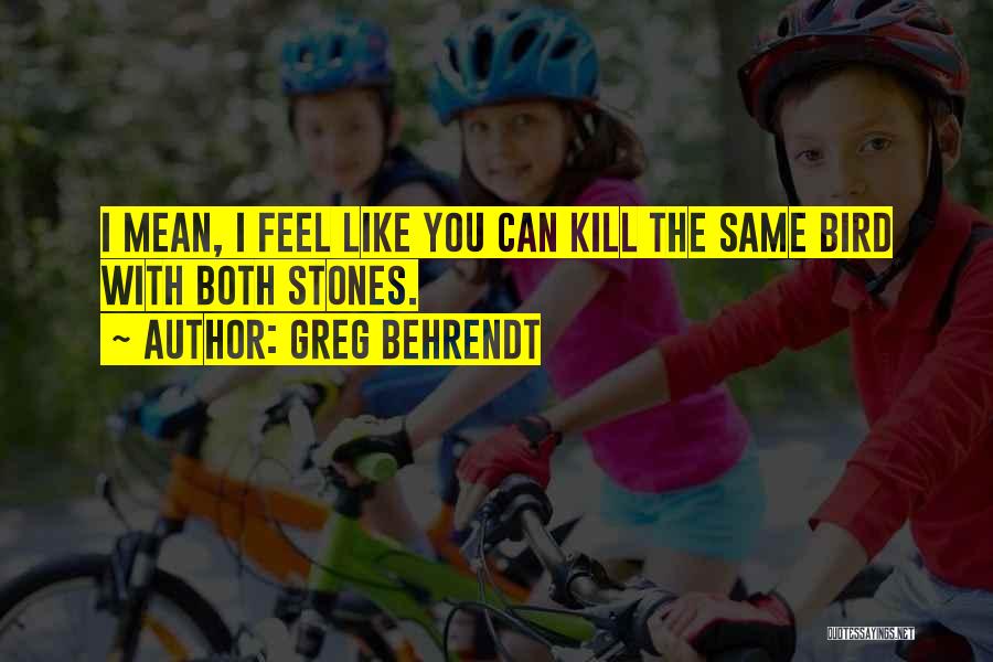 Feel The Same Quotes By Greg Behrendt