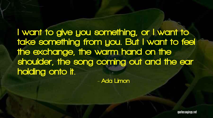 Feel The Song Quotes By Ada Limon Feel The Song Quotes By Ada Limon