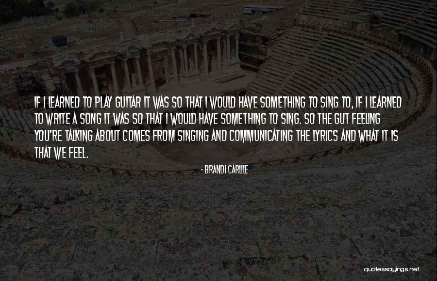 Feel The Song Quotes By Brandi Carlile Feel The Song Quotes By Brandi Carlile