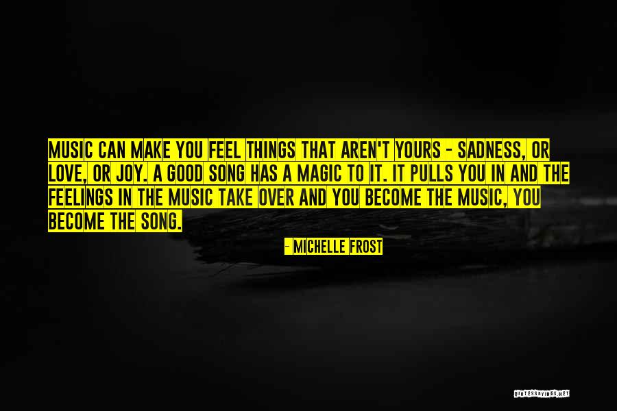 Feel The Song Quotes By Michelle Frost Feel The Song Quotes By Michelle Frost