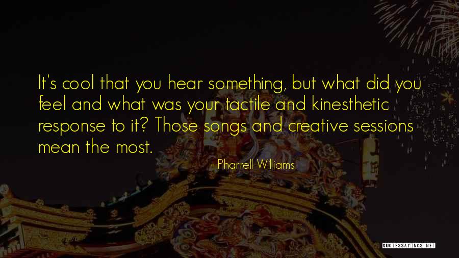 Feel The Song Quotes By Pharrell Williams Feel The Song Quotes By Pharrell Williams