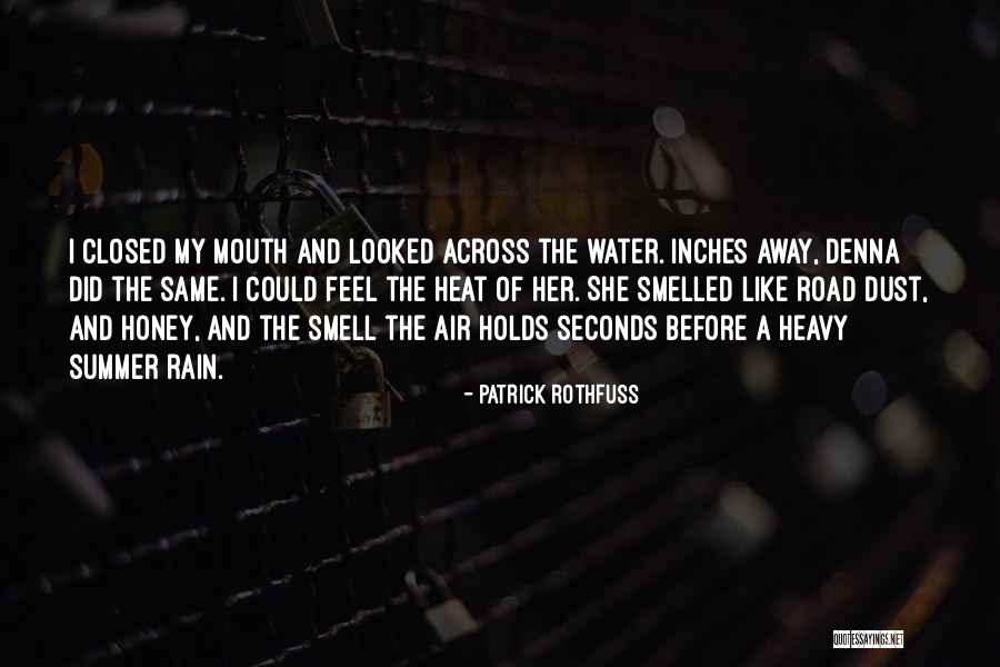 Feel The Summer Heat Quotes By Patrick Rothfuss Feel The Summer Heat Quotes By Patrick Rothfuss