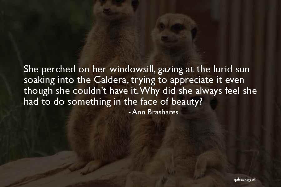 Feel The Sun Quotes By Ann Brashares Feel The Sun Quotes By Ann Brashares