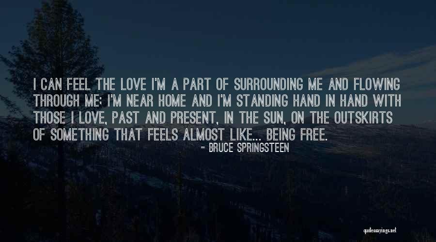 Feel The Sun Quotes By Bruce Springsteen