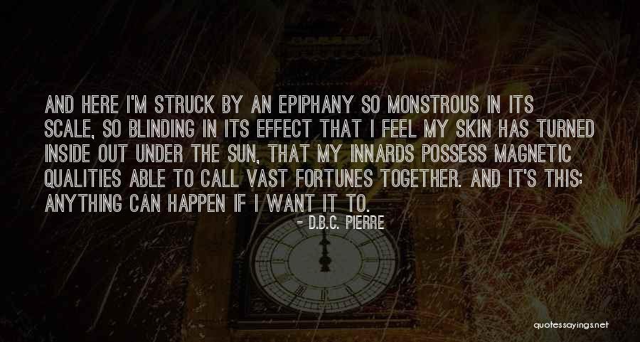 Feel The Sun Quotes By D.B.C. Pierre Feel The Sun Quotes By D.B.C. Pierre