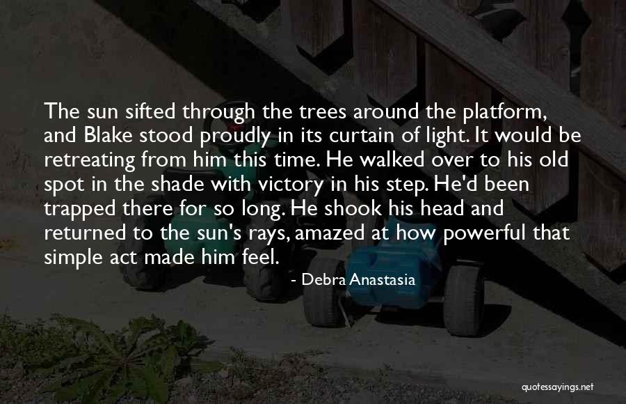 Feel The Sun Quotes By Debra Anastasia Feel The Sun Quotes By Debra Anastasia