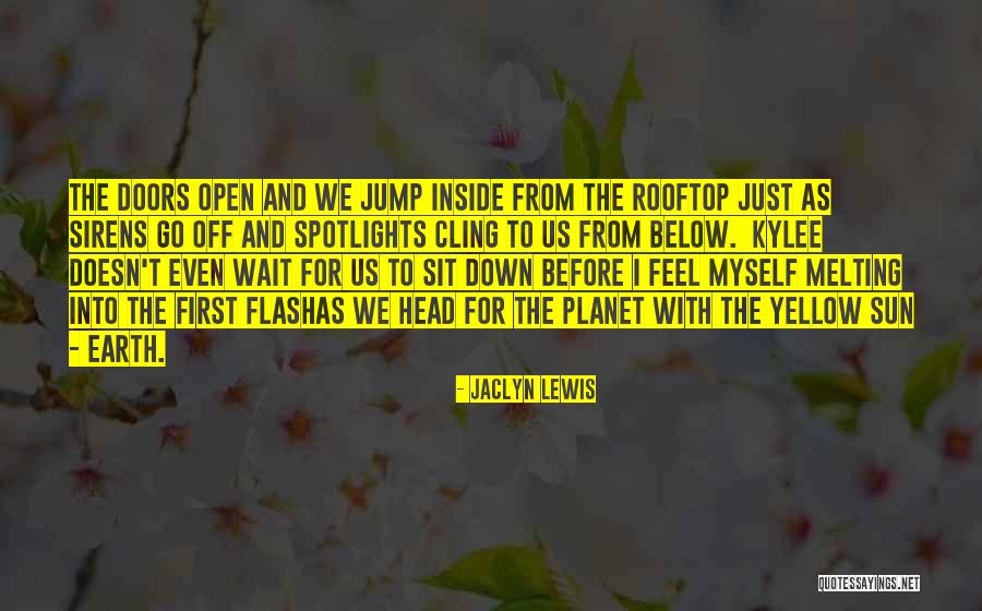Feel The Sun Quotes By Jaclyn Lewis Feel The Sun Quotes By Jaclyn Lewis