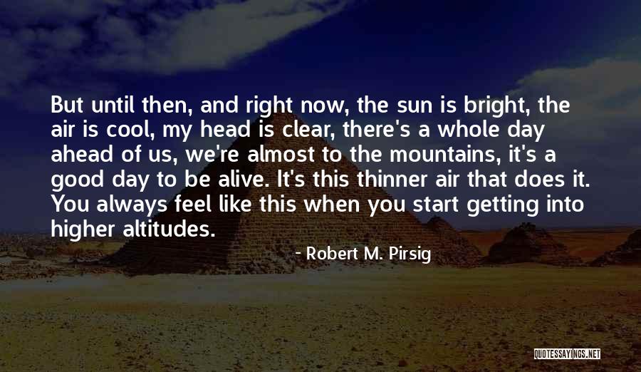 Feel The Sun Quotes By Robert M. Pirsig Feel The Sun Quotes By Robert M. Pirsig