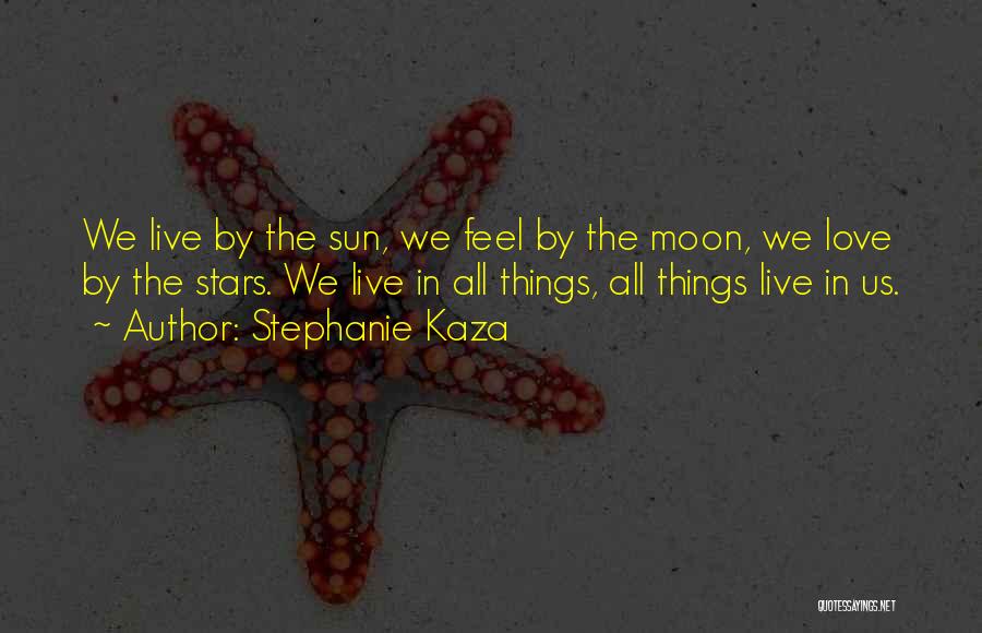 Feel The Sun Quotes By Stephanie Kaza