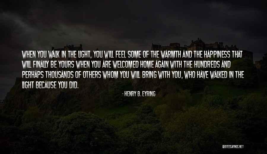 Feel The Warmth Quotes By Henry B. Eyring Feel The Warmth Quotes By Henry B. Eyring