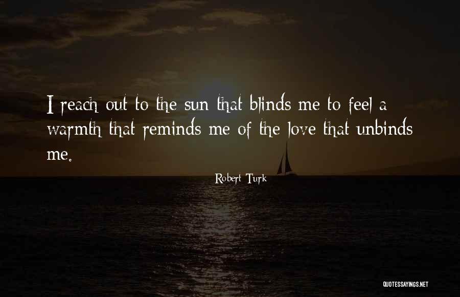 Feel The Warmth Quotes By Robert Turk Feel The Warmth Quotes By Robert Turk