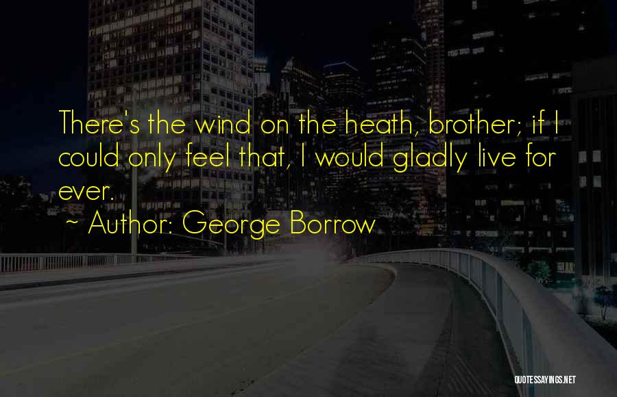 Feel The Wind Quotes By George Borrow