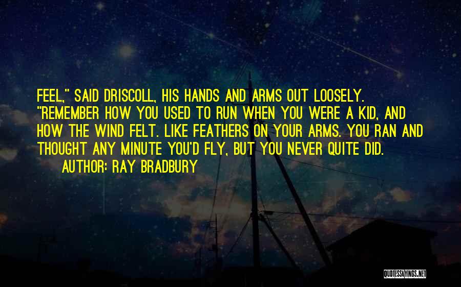 Feel The Wind Quotes By Ray Bradbury