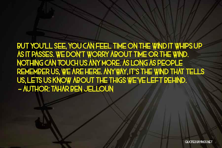 Feel The Wind Quotes By Tahar Ben Jelloun
