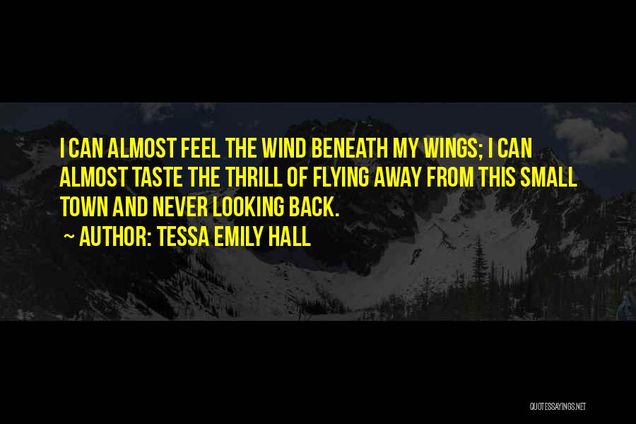 Feel The Wind Quotes By Tessa Emily Hall
