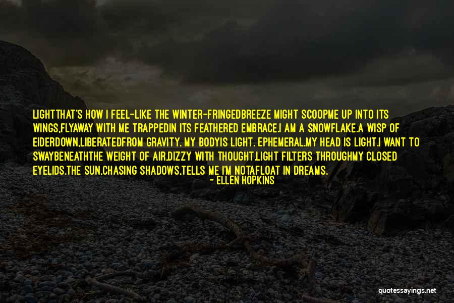 Feel The Winter Breeze Quotes By Ellen Hopkins Feel The Winter Breeze Quotes By Ellen Hopkins