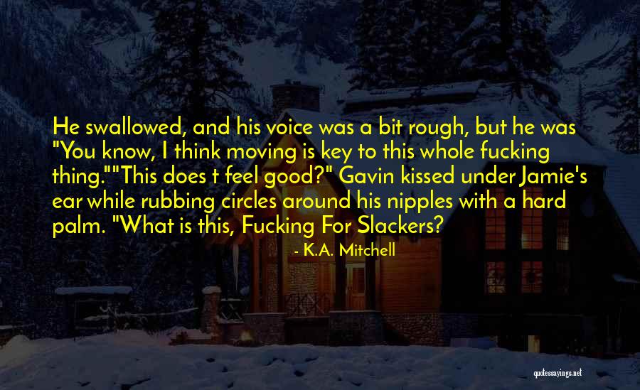 Feel Well Funny Quotes By K.A. Mitchell Feel Well Funny Quotes By K.A. Mitchell