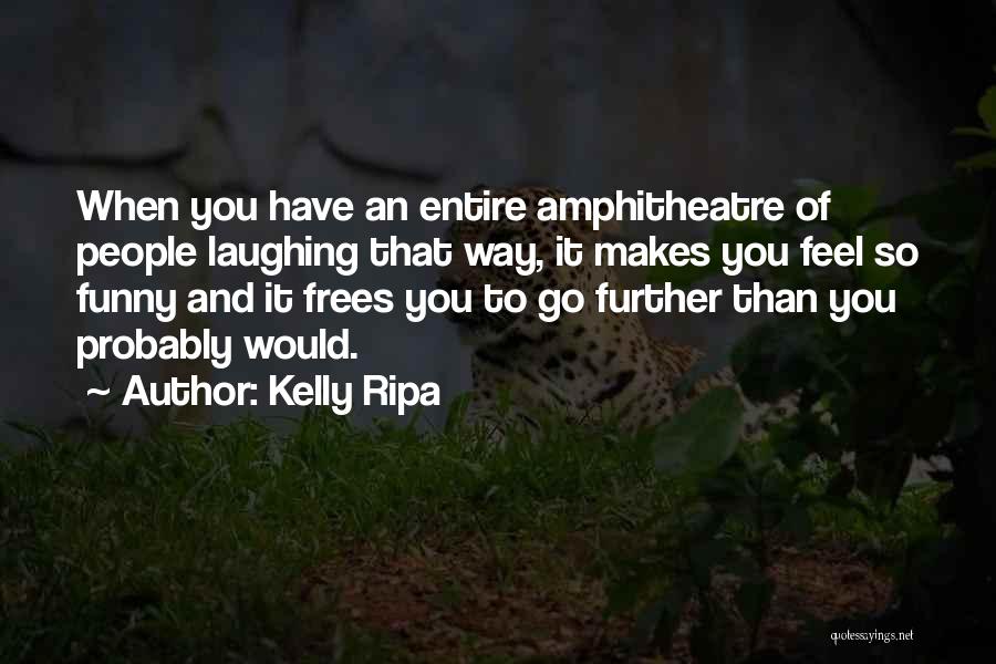 Feel Well Funny Quotes By Kelly Ripa