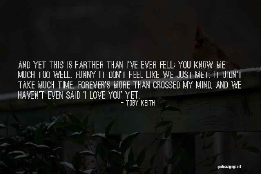 Feel Well Funny Quotes By Toby Keith