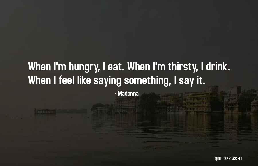 Feel When Quotes By Madonna Feel When Quotes By Madonna