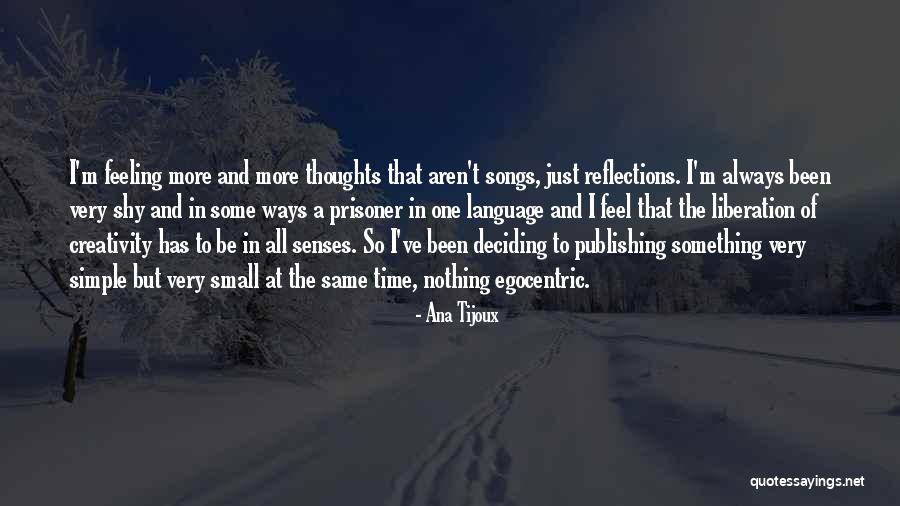 Feel With All Your Senses Quotes By Ana Tijoux Feel With All Your Senses Quotes By Ana Tijoux